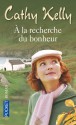 A la recherche du bonheur - Cathy Kelly