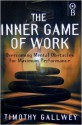 The Inner Game of Work: Overcoming Mental Obstacles for Maximum Performance - W. Timothy Gallwey