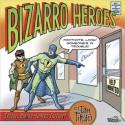 Bizarro Heroes - Dan Piraro