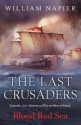 The Last Crusaders: Blood Red Sea - William Napier