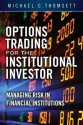 Options Trading for the Institutional Investor: Increasing Profits Without Increasing Your Risks - Michael C. Thomsett