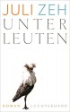 Unterleuten: Roman - Juli Zeh