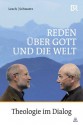 Reden über Gott und die Welt: Theologie im Dialog (German Edition) - Harald Lesch, Thomas Schwartz