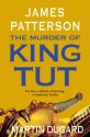 The Murder of King Tut - Martin Dugard, James Patterson