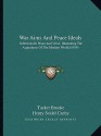 War Aims and Peace Ideals: Selections in Prose and Verse, Illustrating the Aspirations of the Modern World - Tucker Brooke, Henry Seidel Canby