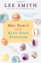 Mrs. Darcy and the Blue-Eyed Stranger - Lee Smith