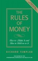 The Rules of Money: How to Make It and How to Hold on to It - Richard Templar