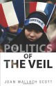 The Politics of the Veil (Public Square) - Joan Wallach Scott