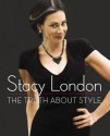 The Truth About Style - Stacy London