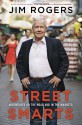 Street Smarts: Adventures on the Road and in the Markets - Jim Rogers