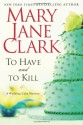 To Have and to Kill - Mary Jane Clark