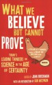 What We Believe But Cannot Prove - John Brockman