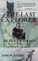 The Last Explorer: Hubert Wilkins, Hero of the Great Age of Polar Exploration - Simon Nasht