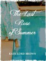 The Last Rose of Summer - Kate Lord Brown