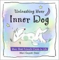 Unleashing Your Inner Dog: Your Best Friend's Guide to Life - Mari Gayatri Stein, Mari Gayatri Stein