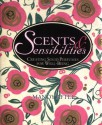 Scents & Sensibilities: Creating Solid Perfumes for Well-Being - Mandy Aftel