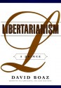 Libertarianism: A Primer - David Boaz, Jeff Riggenbach