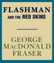 Flashman and the Red Skins (Audio) - George MacDonald Fraser, David Case