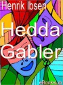 Hedda Gabler - Henrik Ibsen