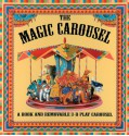 The Magic Carousel: A Book and Removable 3-D Play Carousel - Sheri Safran, Susanna Ronchi