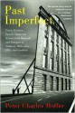 Past Imperfect: Facts, Fictions, Fraud American History from Bancroft and Parkman to Ambrose, Bellesiles, Ellis, and Goodwin - Peter Charles Hoffer