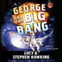 George and the Big Bang (Audio) - Stephen Hawking, Lucy Hawking, James Goode