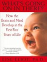 What's Going on in There?: How the Brain and Mind Develop in the First Five Years of Life - Lise Eliot, Cris Dukehart