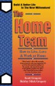 The Home Team: How to Live, Love & Work at Home - Scott Gregory