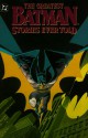 The Greatest Batman Stories Ever Told - Bill Finger, Dennis O'Neil, Bob Kane, Neal Adams, Frank Miller, Steve Englehart