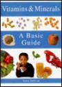 Vitamins & minerals: A basic guide - Karen Sullivan