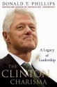 The Clinton Charisma: A Legacy of Leadership - Donald T. Phillips