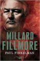 Millard Fillmore - Paul Finkelman, Arthur M. Schlesinger Jr., Sean Wilentz