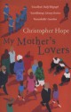 My Mother's Lovers - Christopher Hope