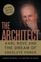 The Architect: Karl Rove and the Dream of Absolute Power - James C. Moore, Wayne Slater