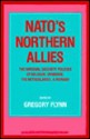 NATO's Northern Allies: The National Security Policies of Belgium, the Netherlands, Norway and Denmark - Gregory Flynn