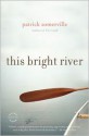 This Bright River: A Novel - Patrick Somerville