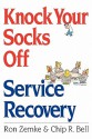 Knock Your Socks Off Service Recovery - Ron Zemke, Chip R. Bell