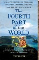 The Fourth Part of the World: The Race to the Ends of the Earth, and the Epic Story of the Map That Gave America Its Name - Toby Lester