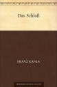 Das Schloß - Franz Kafka