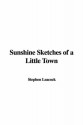 Sunshine Sketches of a Little Town - Stephen Leacock