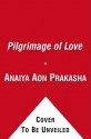 Pilgrimage of Love - Anaiya Sophia