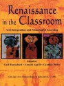 Renaissance in the Classroom: Arts Integration and Meaningful Learning - Gail E Burnaford, Arnold Aprill, Cynthia Weiss