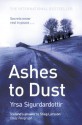 Ashes to Dust. Yrsa Sigurdard[ttir - Yrsa Sigurard[ttir, Philip Roughton