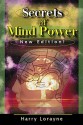 Secrets of Mind Power: Your Absolute, Quintessential, All You Wanted to Know, Complete Guide to Memory Mastery - Harry Lorayne