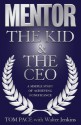 Mentor: The Kid & the CEO: A Simple Story of Achieving Significance - Tom Pace, Walter Jenkins, Brian Taylor