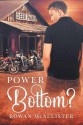 Power Bottom? - Rowan McAllister