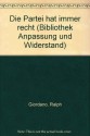 Die Partei hat immer recht (Bibliothek Anpassung und Widerstand) (German Edition) - Ralph Giordano