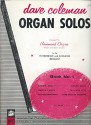 DAVE COLEMAN ORGAN SOLOS Arranged for Hammond Organ (Preset and Spinet Models) for the intermediate and advanced organist. Book 1 - DAVE COLEMAN