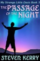 My Strange Little Oasis Book 3: The Passage of the Night - Steven Kerry