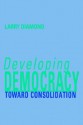 Developing Democracy: Toward Consolidation - Larry Jay Diamond